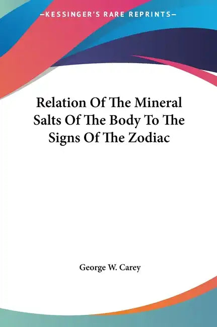 Relation of the Mineral Salts of the Body to the Signs of the Zodiac - Hardcover