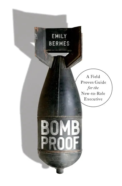 Bombproof: A Field Proven Guide for the New-to-Role Executive - Hardcover