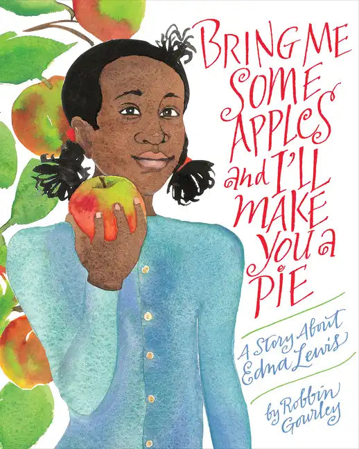 Bring Me Some Apples and I'll Make You a Pie: A Story about Edna Lewis - Paperback