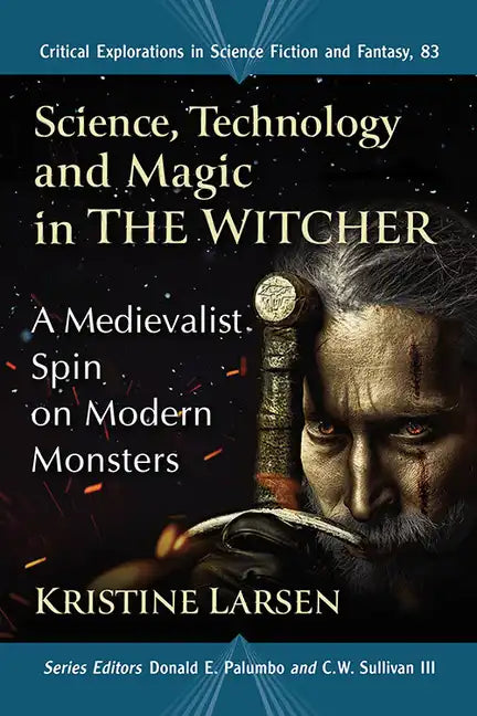 Science, Technology and Magic in the Witcher: A Medievalist Spin on Modern Monsters - Paperback