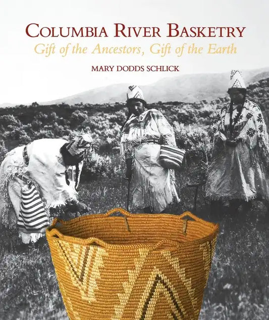 Columbia River Basketry: Gift of the Ancestors, Gift of the Earth - Paperback