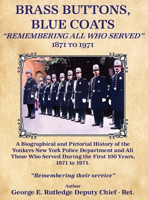 Brass Buttons, Blue Coats: "Remembering All Who Served" 1871-1971 - Hardcover