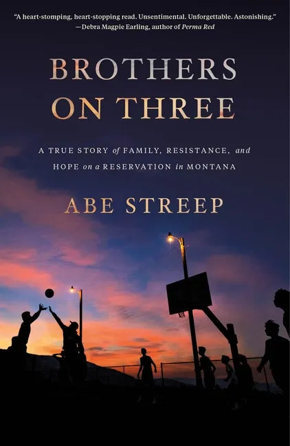 Brothers on Three: A True Story of Family, Resistance, and Hope on a Reservation in Montana - Paperback