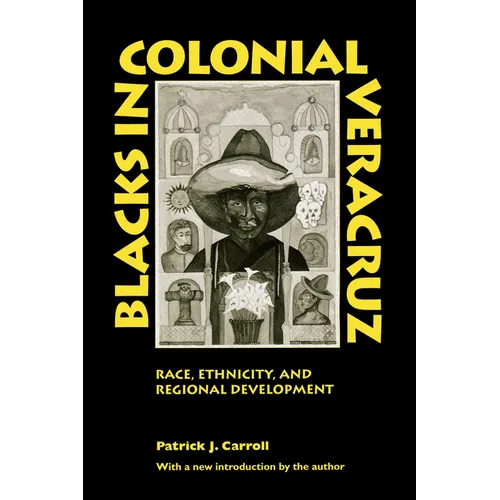 Blacks in Colonial Veracruz: Race, Ethnicity, and Regional Development - Paperback