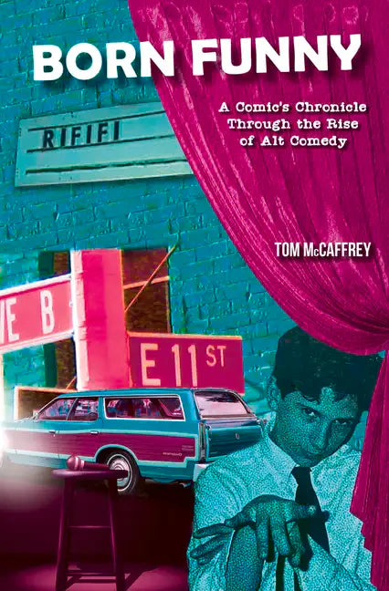 Born Funny: A Comic's Chronicle Through the Rise of Alt Comedy - Paperback