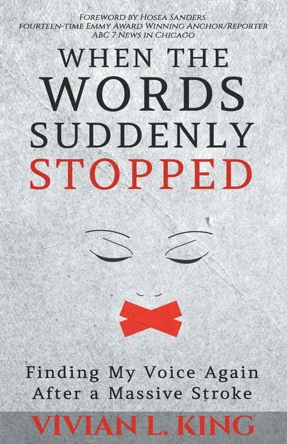 When the Words Suddenly Stopped: Finding My Voice Again After a Massive Stroke - Paperback