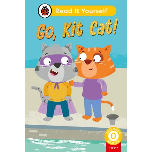 Go, Kit Cat! (Phonics Step 3): Read It Yourself - Level 0 Beginner Reader - Hardcover