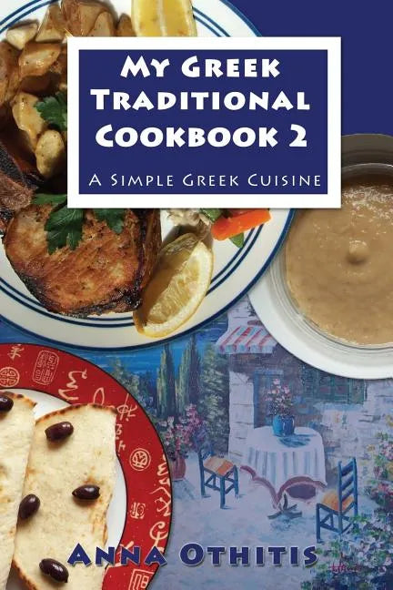 My Greek Traditional Cookbook 2: A Simple Greek Cuisine - Paperback