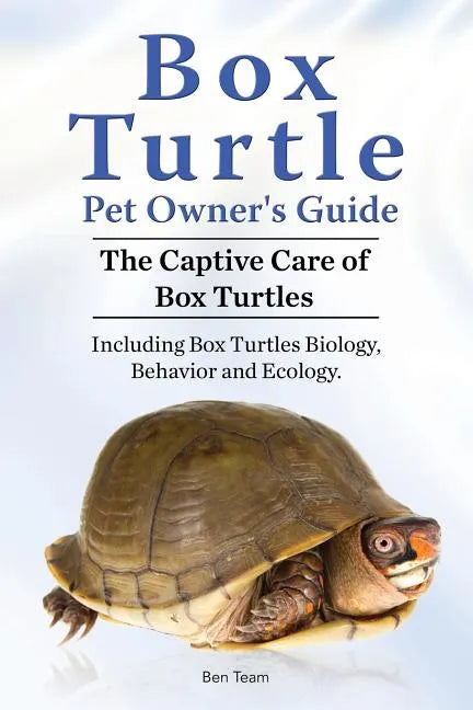 Box Turtle Pet Owners Guide. The Captive Care of Box Turtles. Including Box Turtles Biology, Behavior and Ecolo - Paperback