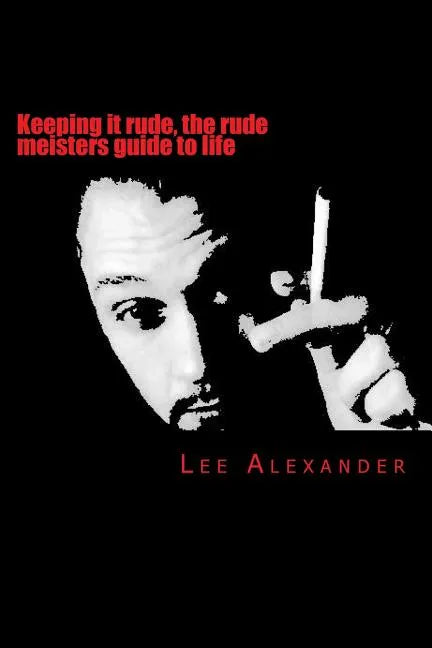 Keeping it rude, the rude meisters guide to life: keeping it rude - Paperback