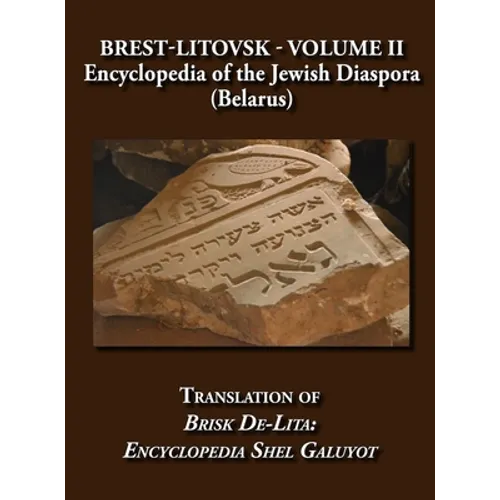 Brest-Litovsk - Encyclopedia of the Jewish Diaspora (Belarus) - Volume II Translation of Brisk de-Lita: Encycolpedia Shel Galuyot - Hardcover
