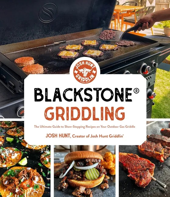 Blackstone(r) Griddling: The Ultimate Guide to Show-Stopping Recipes on Your Outdoor Gas Griddle - Paperback