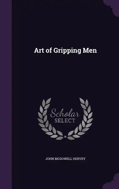 Art of Gripping Men - Hardcover