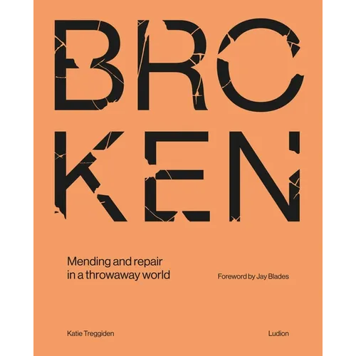 Broken: Mending and Repair in a Throwaway World - Hardcover