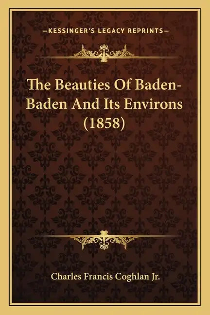 The Beauties of Baden-Baden and Its Environs (1858) - Paperback