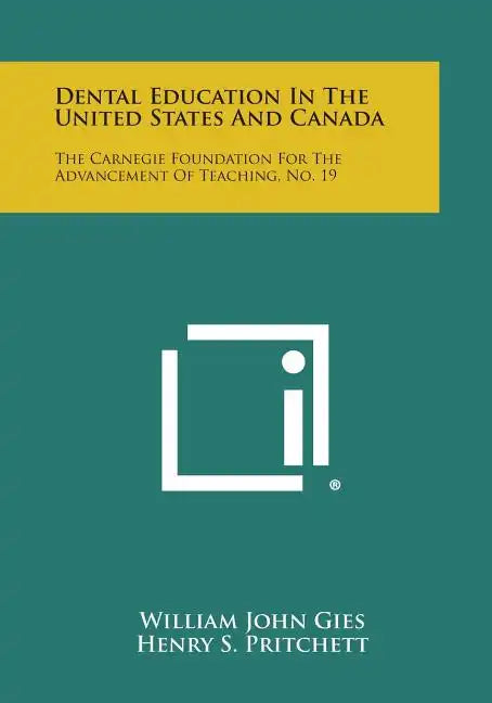 Dental Education In The United States And Canada: The Carnegie Foundation For The Advancement Of Teaching, No. 19 - Paperback