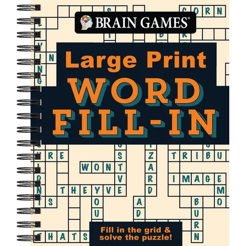 Brain Games - Large Print - Word Fill-In: Fill in the Grid & Solve the Puzzle! - Spiral