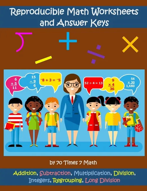 Reproducible Math Worksheets and Answer Keys: Addition, Subtraction, Multiplication, Division, Integers, Regrouping, Long Division - Paperback
