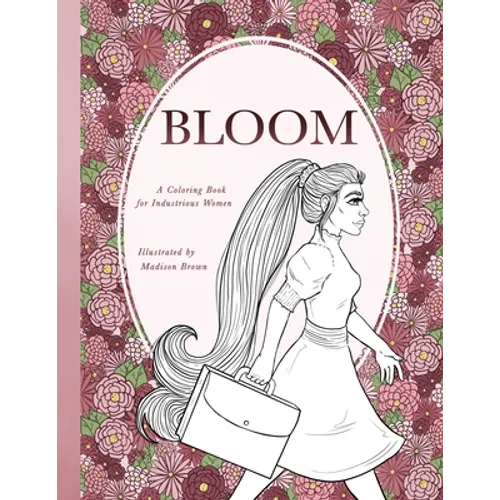 Bloom: A Coloring Book for the Industrious Woman - Paperback