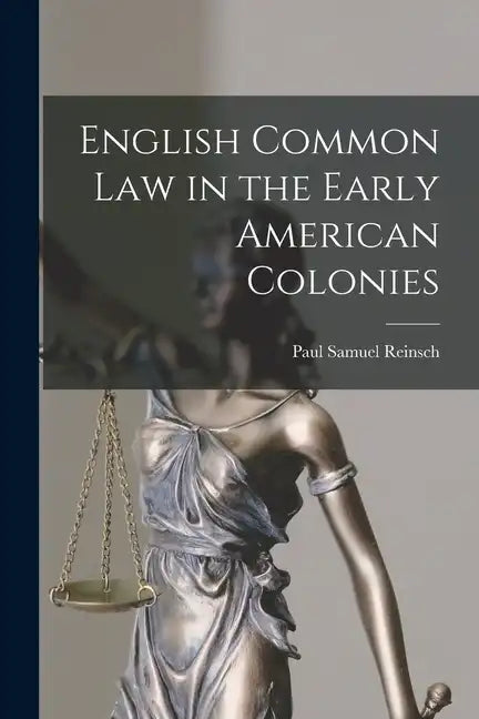 English Common Law in the Early American Colonies - Paperback