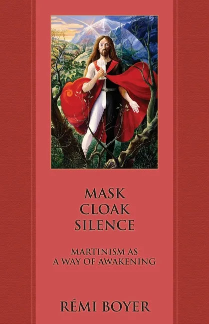 Mask Cloak Silence: Martinism as a Way of Awakening - Paperback
