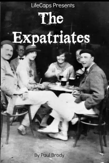 The Expatriates: Biographies of Lost Generation Writers - Paperback