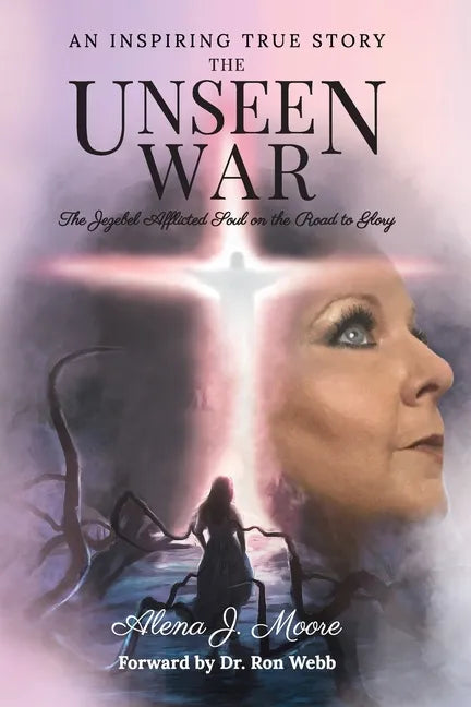 The Unseen War: The Jezebel Afflicted Soul on the Road To Glory - Paperback