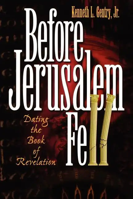 Before Jerusalem Fell: Dating the Book of Revelation - Paperback