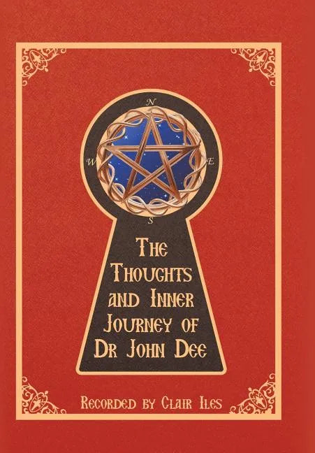 The Thoughts and Inner Journey of Dr. John Dee - Hardcover