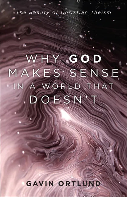 Why God Makes Sense in a World That Doesn't - Hardcover