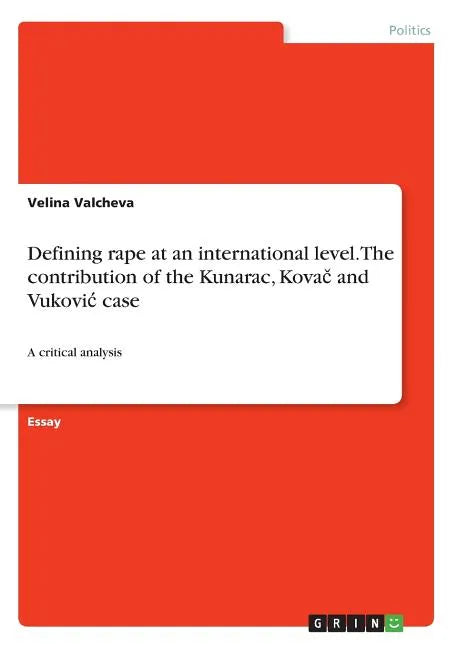 Defining rape at an international level. The contribution of the Kunarac, Kovač and Vukovic case: A critical analysis - Paperback