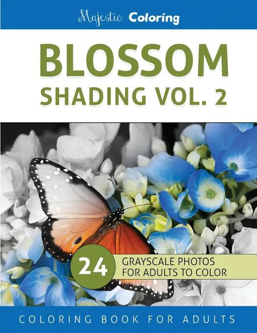 Blossom Shading Vol. 2: Stress Relieving Grayscale Photo Coloring for Adults - Paperback