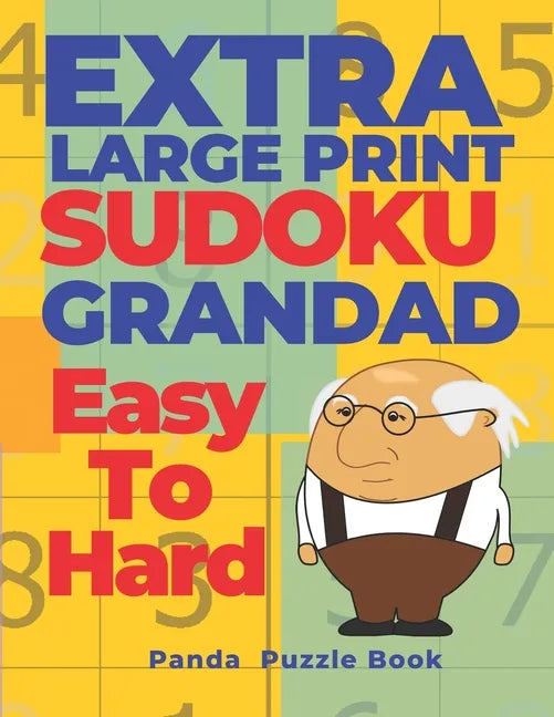 Extra Large Print SUDOKU Grandad Easy To Hard: Sudoku In Very Large Print - Brain Games Book For Adults - Paperback