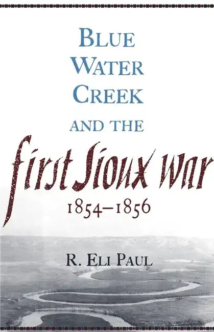 Blue Water Creek and the First Sioux War, 1854-1856 - Paperback