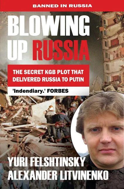 Blowing Up Russia the Secret KGB Plot That Delivered Russia to Putin - Paperback