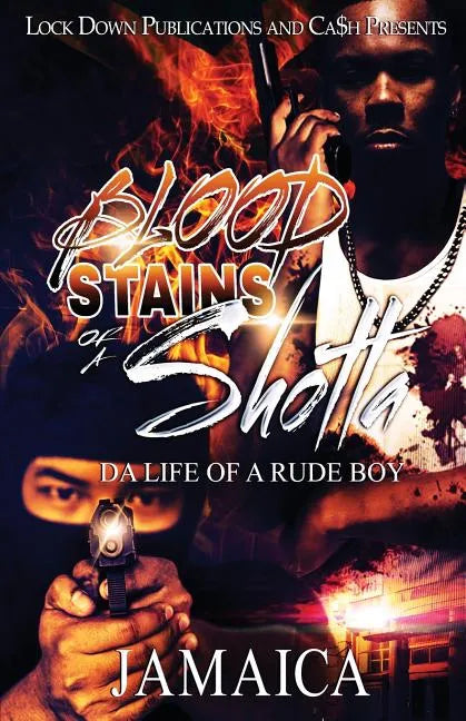 Blood Stains of a Shotta: Da Life of a Rude Boy - Paperback