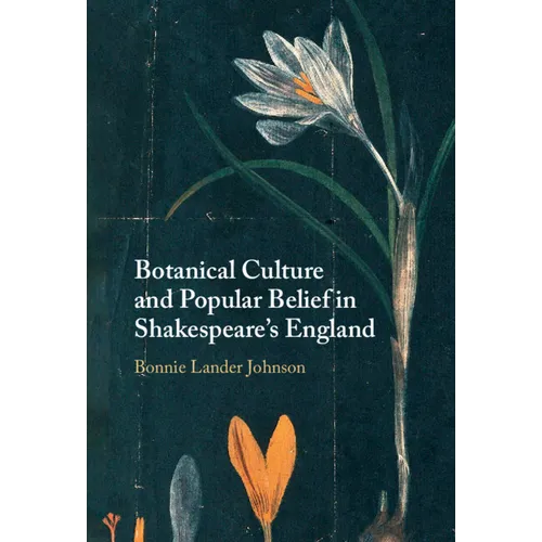 Botanical Culture and Popular Belief in Shakespeare's England - Hardcover