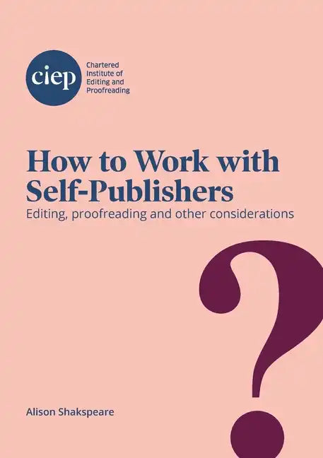 How to Work with Self-Publishers: Editing, proofreading and other considerations - Paperback