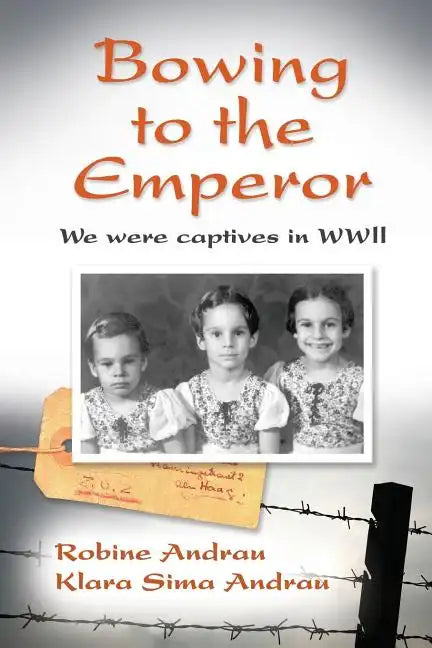Bowing to the Emperor: We Were Captives in WWII - Paperback