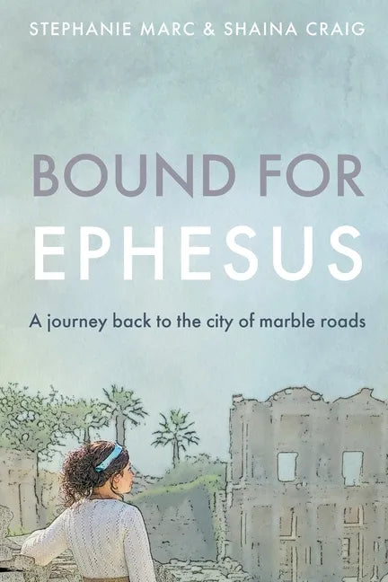 Bound for Ephesus: A journey back to the city of marble roads - Paperback