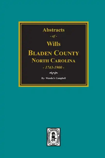 Bladen County, North Carolina Wills, 1734-1900. - Paperback