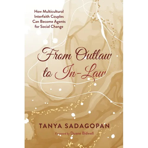 From Outlaw to In-Law: How Multicultural Interfaith Couples Can Become Agents for Social Change - Paperback