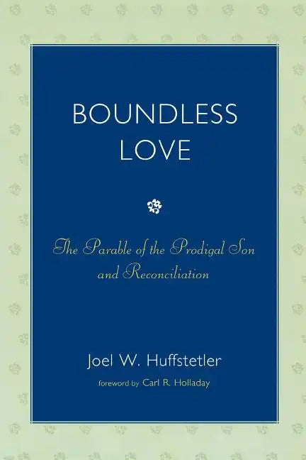 Boundless Love: The Parable of the Prodigal Son and Reconciliation - Paperback