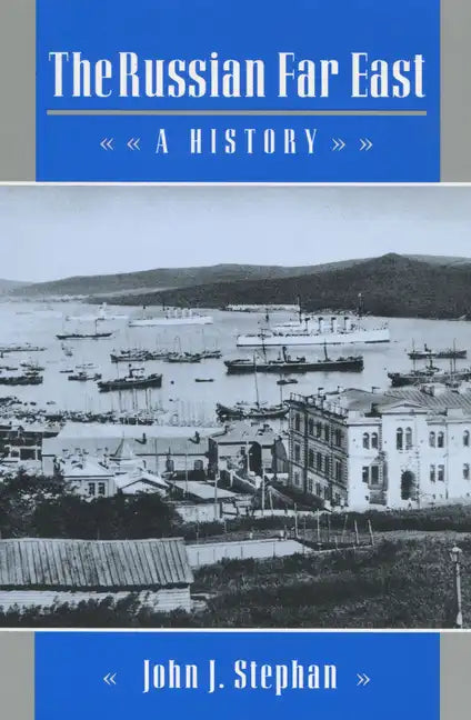 The Russian Far East: A History - Paperback