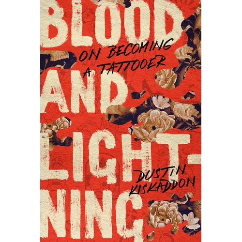Blood and Lightning: On Becoming a Tattooer - Hardcover