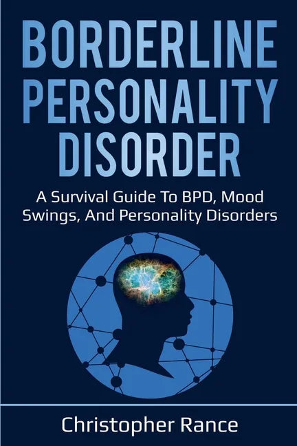 Borderline Personality Disorder: A survival guide to BPD, mood swings, and personality disorders - Paperback