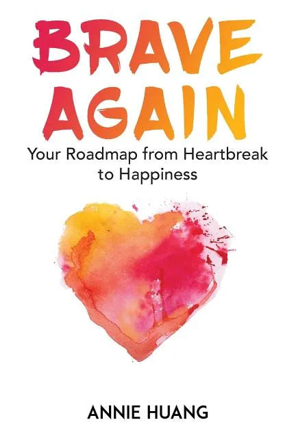Brave Again: Your Roadmap from Heartbreak to Happiness - Paperback