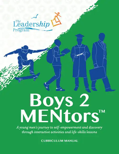 Boys 2 Mentors Curriculum Manual: A Young Men's Journey to Self-Empowerment and Discovery Through Interactive Activities and Life-Skills Lessons - Paperback