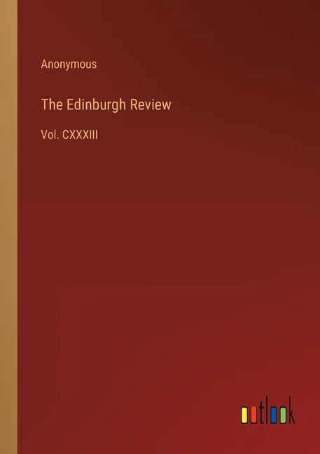 The Edinburgh Review: Vol. CXXXIII - Paperback