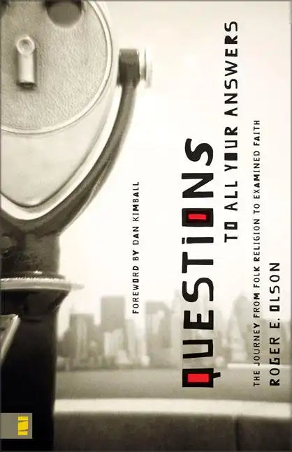 Questions to All Your Answers: The Journey from Folk Religion to Examined Faith - Paperback